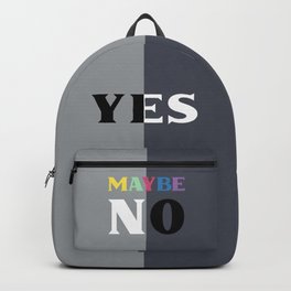 Yes! Maybe ... No Backpack | White, Graphicdesign, Undecided, Statement, Inspirational, Colorful, Words, Path, Sarcastic, Doubt 