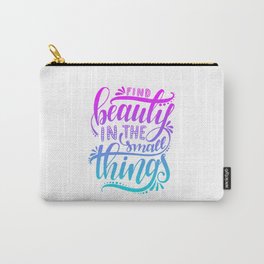 Beauty in The Small Things Carry-All Pouch