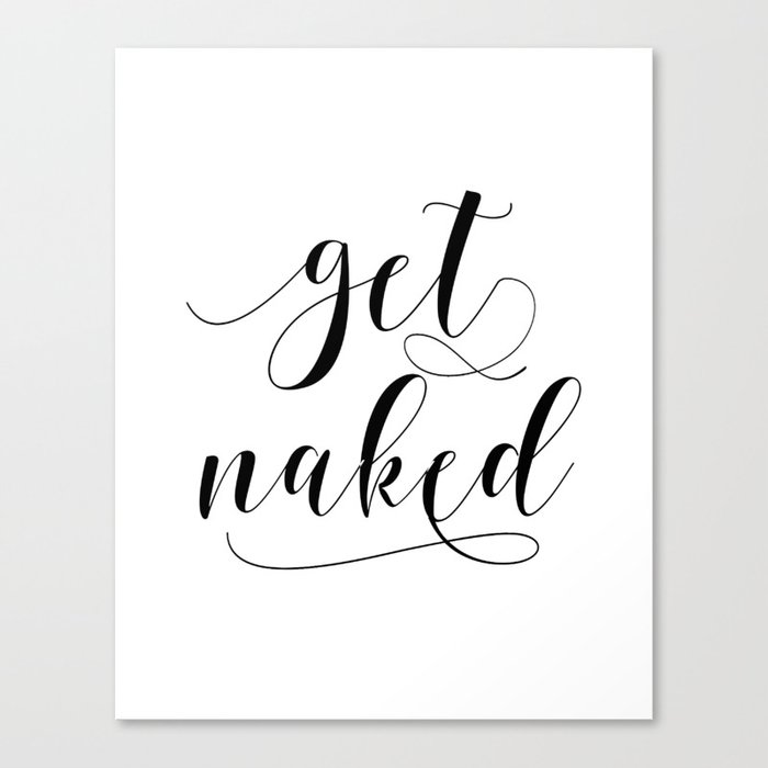 Get Naked Sign Printable Art Get Naked Decal Get Naked Wall Art Bathroom Decor Get Naked Prints Canvas Print By Aleksmorin Society6