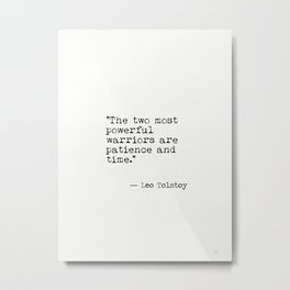 The two most powerful warriors are patience and time. Leo Tolstoy Metal Print | Inspirational, Russian, Officegift, Booklovergift, Graphicdesign, Tolstoyquotes, Minimal, Minimalst, Ink, Russia 
