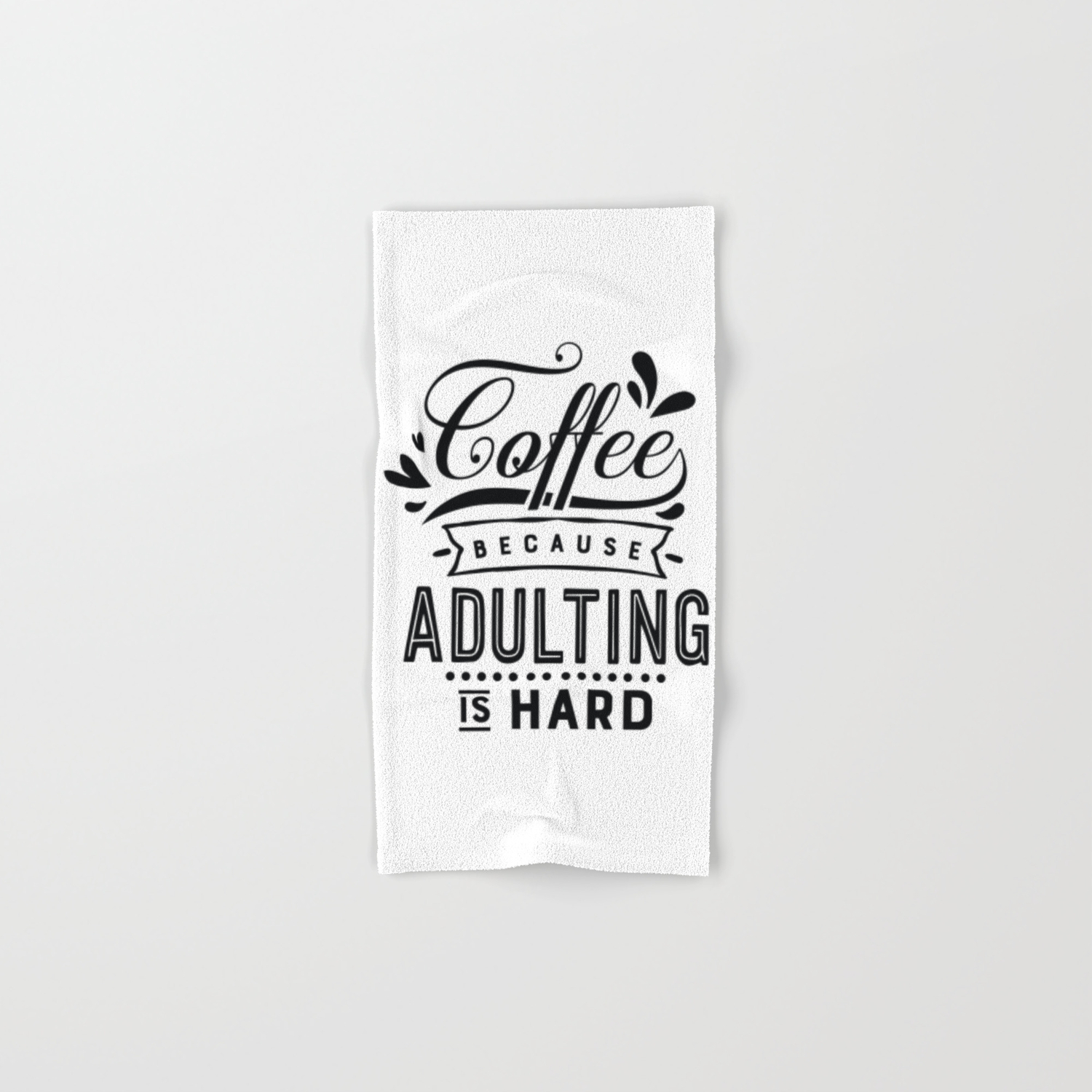 Coffee because adulting is hard - Funny hand drawn quotes illustration.  Funny humor. Life sayings. Hand & Bath Towel by The Life Quotes | Society6