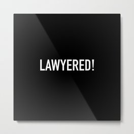 Lawyered Metal Print | Congraturation, Supreme, Advocate, Graduation, Corporate, Christmas, Student, Counselor, Lawyer, Law 