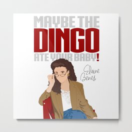 Maybe the Dingo Ate Your Baby! Metal Print | Elaine, Seinfeld, Baby, Dingo, Elainebenes, Graphicdesign 