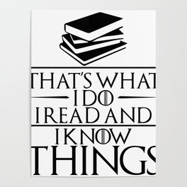 I Read and I Know Things Gift for Book Lovers Poster