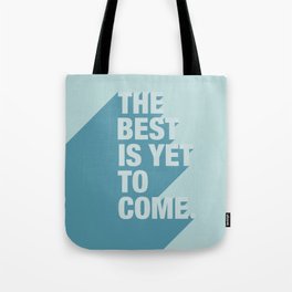 The Best Is Yet To Come (Aqua) Tote Bag