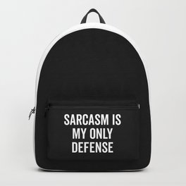Sarcasm Is My Only Defense Funny Quote Backpack | Defence, Uncomfortable, Defense, Insult, Saying, Trendy, Anti Social, Sarcastic, Awkward, Rude 