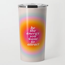 Be The Energy You Want To Attract  Travel Mug | Inspiration, Aura, Happiness, Spiritual, Energy, Be The Energy, Attraction, Aesthetic, Law Of Attraction, Motivational 