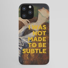 I Was Not Made to Be Subtle, Feminist iPhone Case | Femalelounging, Funny, Curated, Painting, Woman, Portrait, Quote, Uppitywomen, Strongwomen, Motivational 