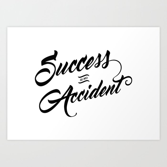 success-is-no-accident-art-print-by-ixid86-society6