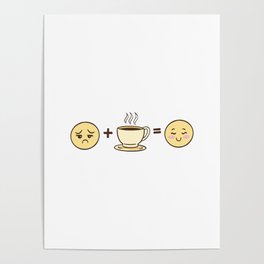 Coffee emojis tired emoji + coffee = a happy emoji Poster | Coffee, Morning, Cute, Coffee Emojis, Cafe, Drink, Graphicdesign, Latte, Espresso, But First Coffee 