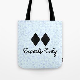 This Snow is for Experts Only Tote Bag