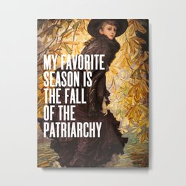 My Favorite Season Is The Fall Of The Patriarchy Metal Print | Words, Empoweredwomen, Orangeleaves, Humoroussaying, Equality, Beauty, Portrait, Slogan, Rustichues, Giftforwomen 