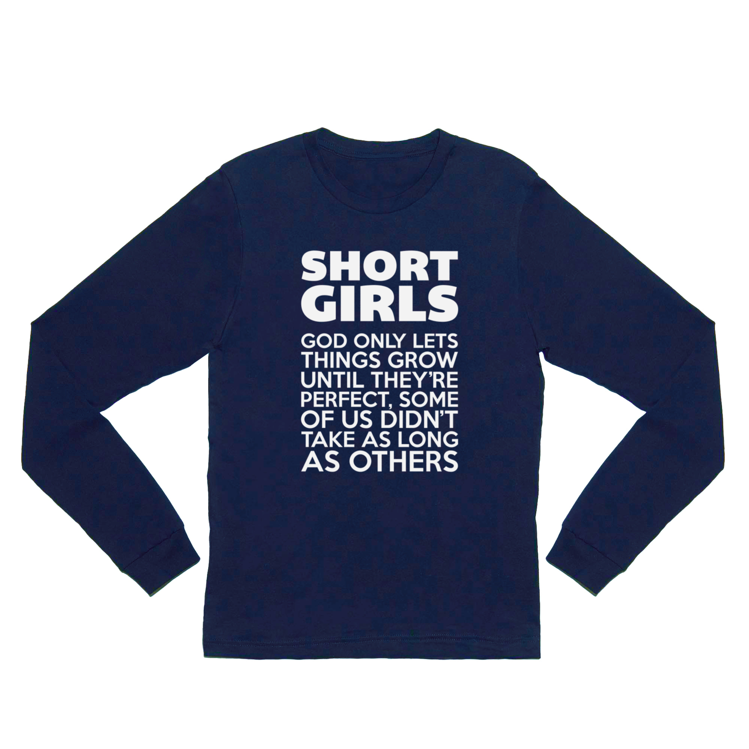 Short Girls Funny Quote Long Sleeve T Shirt by EnvyArt | Society6