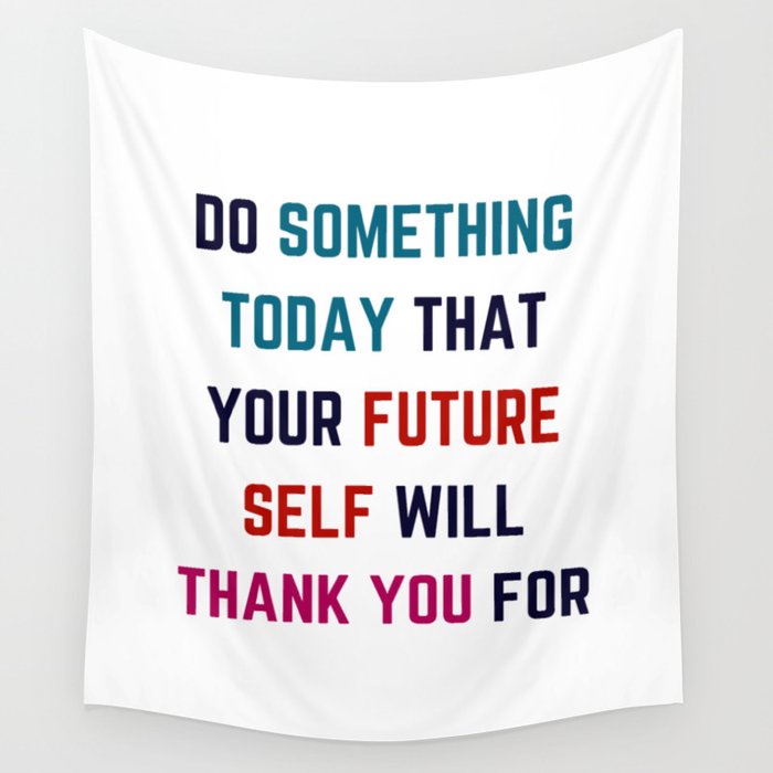 Your Future Present Do Something Your Future Self Will Thank You