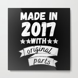 made in 2017 with original parts, Metal Print | Graphicdesign, Age 5, Meme, Ideas, Parody, Age 4, Anniversary, Age 6, Funny, Your Birth Year 