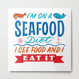 I'm On A Seafood Diet Metal Print | Eating, Dietician, Vintage, Cool, Food, Present, Design, Curated, Birthday, Funny 
