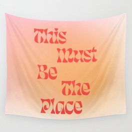 This Must Be The Place: Gradient Edition Wall Tapestry | Cool, Vibes, Curated, Welcome, Decor, Quote, Love, Home, Talking Heads, Type 