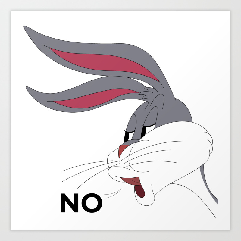 Bugs Bunny Meme No Art Print By Fantasylife Society6
