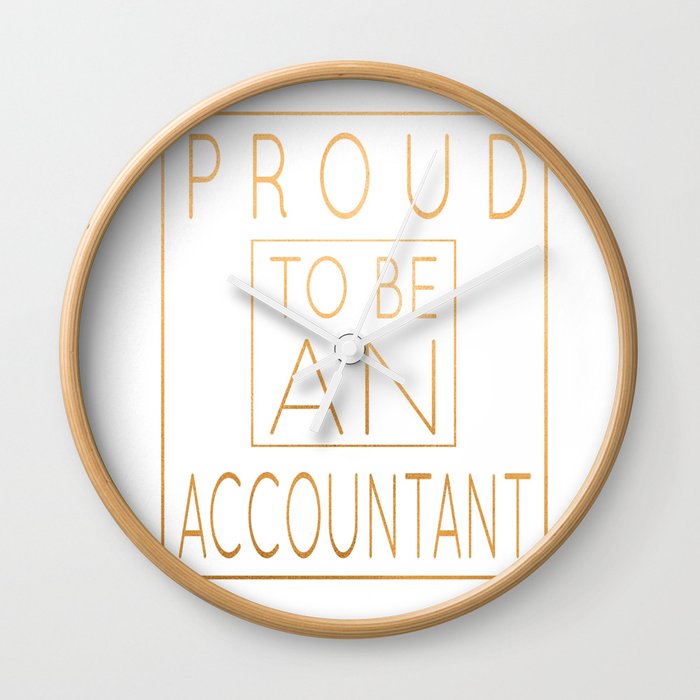 Proud To Be An Accountant - Funny Accounting design Wall Clock by Grabitees  | Society6