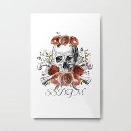 SSDGM skull and flowers Metal Print | Floral, Roses, Ssdgm, Quote, Skull, Myfavoritemurder, Gift, Crossbones, Digital, Sayings 