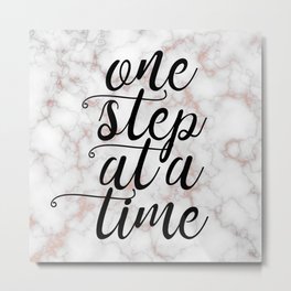 One step at a time Metal Print | Marble, Digital, Inspirational, Metallicmarble, Graphicdesign, Inspirationalquote, Quotes, Rosegold 