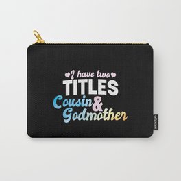 I Have Two Titles Cousin And Godmother Watercolor I Have Two Titles Cousin And Godmother - Carry-All Pouch | Goddaughter, Mothersday, Graphicdesign, Godchild, Godson, Valentinesday, Godmother, Watercolor 
