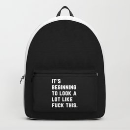 A Lot Like Fuck This Funny Quote Backpack | Sarcasm, Sassy, Swearing, Sarcastic, Quote, Crazy, Trendy, Jokes, Cursing, Humour 