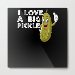 Funny Cucumber Pickle I Love a Big pickle Metal Print | Awesome, Cucumber, Graphicdesign, Cute, Design, Fried, Deep, Lover, Women, Love 