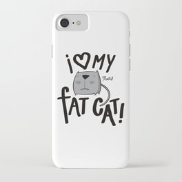 I love my fat cat! iPhone Case