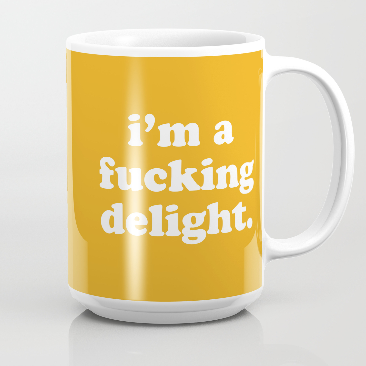 I'm A Fucking Delight Funny Quote Coffee Mug by EnvyArt | Society6