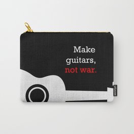 guitar, not war - guitarist anti-war slogan Carry-All Pouch