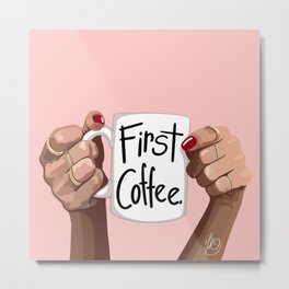 First Coffee Metal Print | Monday, Todayquotes, Rings, Pink, Notready, Drawing, Breaktime, Mondayblues, Firstcoffee, Takeabreak 