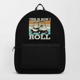 This Is How I Roll Golf Cart Backpack | Hobbies, Typography, Funny, Vintage, Sport, Quote, Play, Slogan, Cool, Graphicdesign 