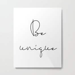 Be unique Metal Print | Graphicdesign, Minimalist, Inspirationalquote, Digital, Quote, Inspirational, Typography, Motivational, Message, Affirmation 