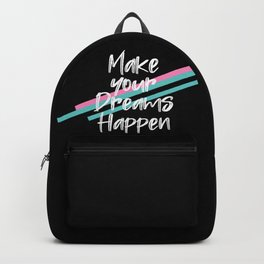 Make Your Dreams Happen Glorious Black Backpack | Words, Graphicdesign, Positivequote, Text, Dreams, Geek, Universitylife, Attitude, Typography, Quote 
