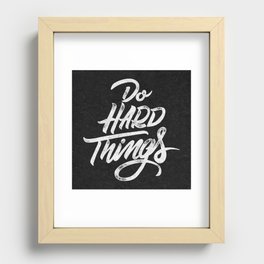 Do Hard Things Recessed Framed Print