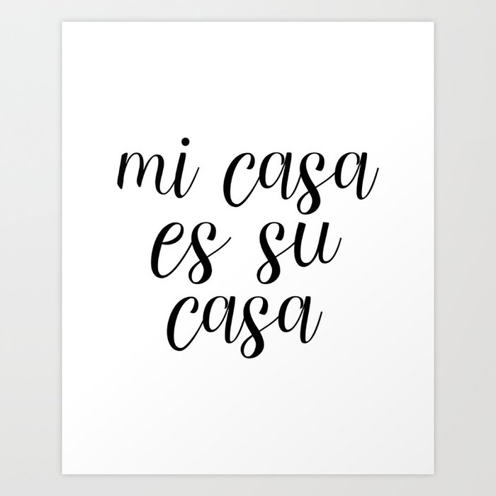 Mi Casa Es Su Casa Welcome Printable Quote Poster Spanish Decor Art Print By Artbynikola Society6