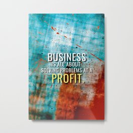 Business is Solving Problems at a Profit Metal Print | Millionairemindset, Wealth, Money, Makingmoney, Business, Businessquotes, Graphicdesign, Solvingproblems, Lifequotes, Entrepreneur 