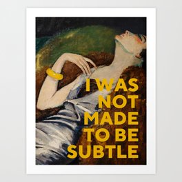 I Was Not Made to Be Subtle, Feminist Art Print | Feministart, Quote, Inspirational, Motivational, Painting, Positivity, Feminist, Yellowtext, Uppitywomen, Empowered 
