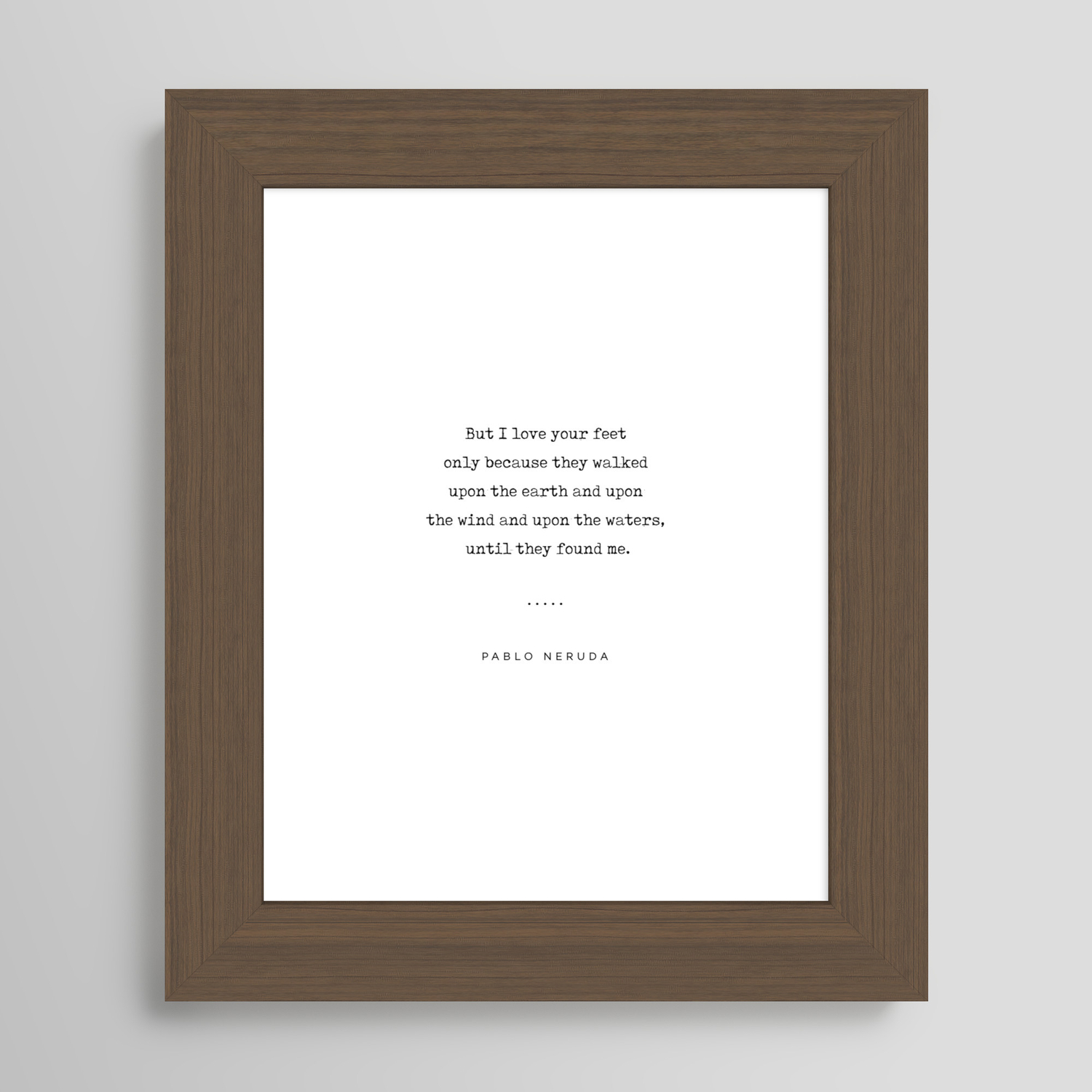 Pablo Neruda Quote 07 - Love Quotes - Minimal, Sophisticated, Modern,  Classy Typewriter Print Framed Art Print by Studio Grafiikka | Society6
