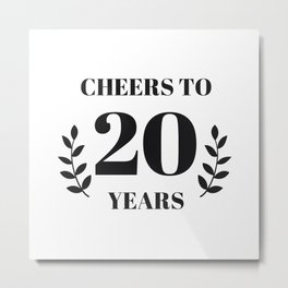 Cheers to 20 Years. 20th Birthday Party Ideas. 20th Anniversary Metal Print