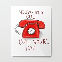 You’re in a cult call your dad Metal Print | Ssdgmquotes, Typography, Pop Art, Youreinacult, Phone, Ssdgm, Mfmquotes, Vintagephone, Callyourdad, Redphone 