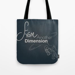 space - from another dimension Tote Bag