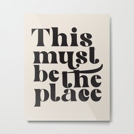 This Must Be The Place Metal Print | Curated, Typography, Quote, Home, Retro, Graphicdesign, Modern, Groovy, Slogan, Be The Place 
