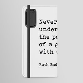 Never Underestimate The Power Of A Girl With A Book, Ruth Bader Ginsburg, Motivational Quote, Android Wallet Case
