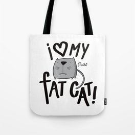 I love my fat cat! Tote Bag