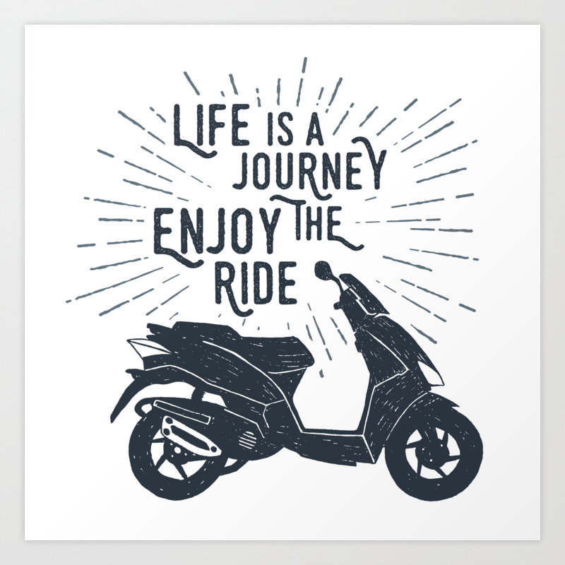 Life Is A Journey Enjoy The Ride Art Print By Slothastronaut Society6
