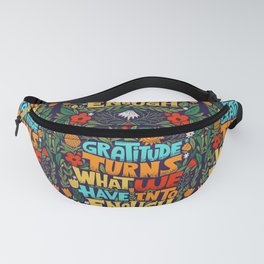 gratitude turns what we have into enough Fanny Pack