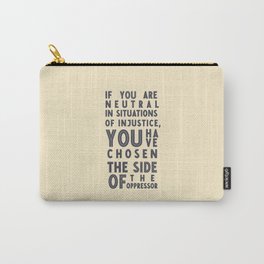 If you are neutral in situations of injustice, Desmond Tutu quote, civil rights, peace, freedom Carry-All Pouch | Blackmanquote, Humanbeing, Freeman, Civilrights, Ifyouareneutral, Desmondtutuquote, Situationinjustice, Homofobiaquote, Peacequote, Antiracism 