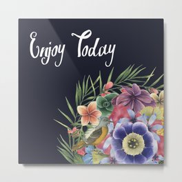 ENJOY TODAY Metal Print | Enjoytoday, Succulentcactus, Illustration, Pastelcolours, Tropicalflowers, Watercolor, Inspiratonalquote, Watercolourflowers, Popart, Ink 